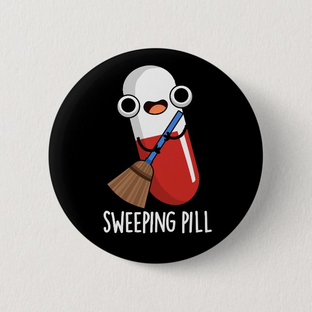 Sweeping Pill Funny Medicine Pun  2 Inch Round Button (Front)