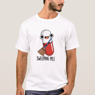 Sweeping Pill Funny Medicine Pun  T-Shirt