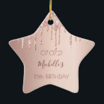 Sweet 16 rose gold glitter pink ceramic ornament<br><div class="desc">An ornament for a girly and glamourous Sweet 16th birthday. A faux rose gold background with an elegant faux rose gold glitter drips, paint drip look. The text: The name is written in dark rose gold with a modern hand lettered style script. Tempate for a date and age 16. Perfect...</div>