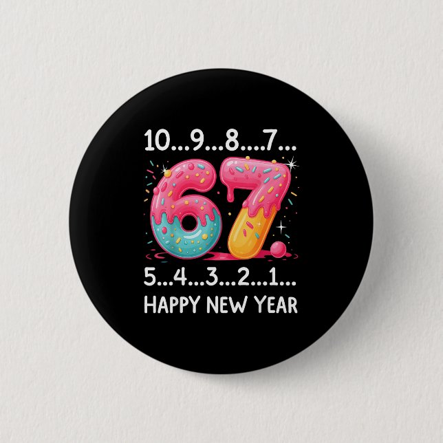 Sweet 67 New Year Countdown 2026 Funny Happy New Y 2 Inch Round Button (Front)