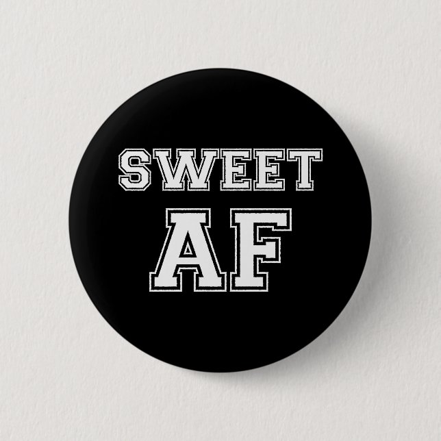 SWEET AF 2 INCH ROUND BUTTON (Front)
