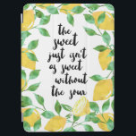 Sweet and Sour Lemon Quote iPad Cover<br><div class="desc">The sweet just isn't as sweet without the sour! iPad cover features the quote nestled in a crop of watercolor lemons and leaves.</div>