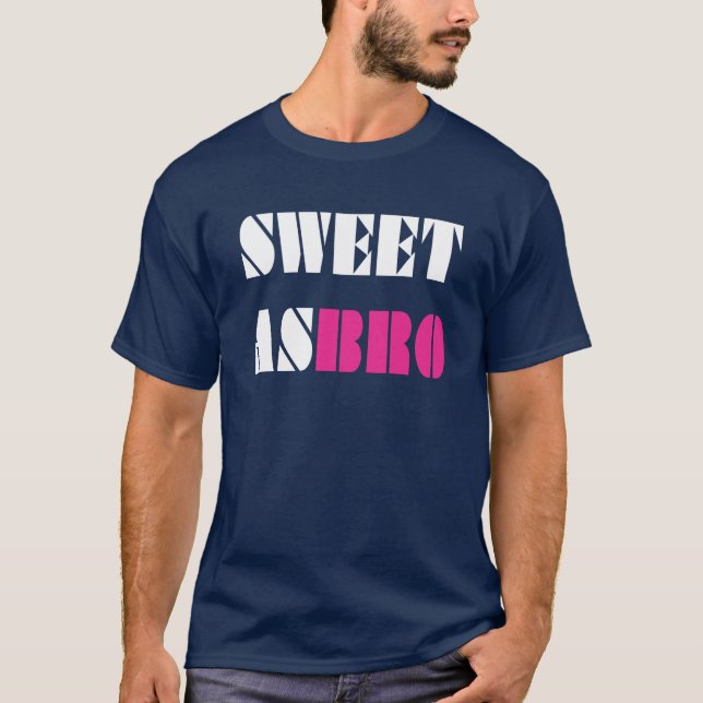 Sweet As Bro! T-Shirt (Front)