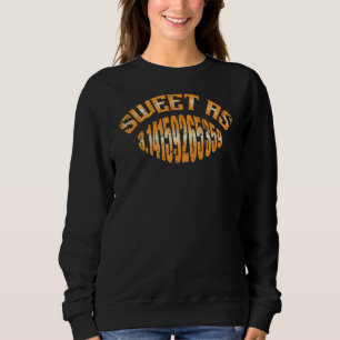 Sweet As Pi Funny Pi Day 3 14 March 14th Math Teac Sweatshirt