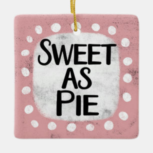 Sweet As Pie Ornament