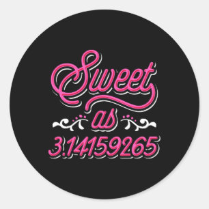 Sweet As Pie - Pi Day And Math Lover Gift Classic Round Sticker