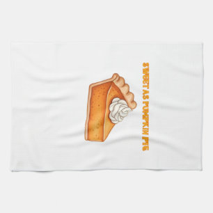 Sweet as Pumpkin Pie � Fall Thanksgiving Dessert D Kitchen Towel