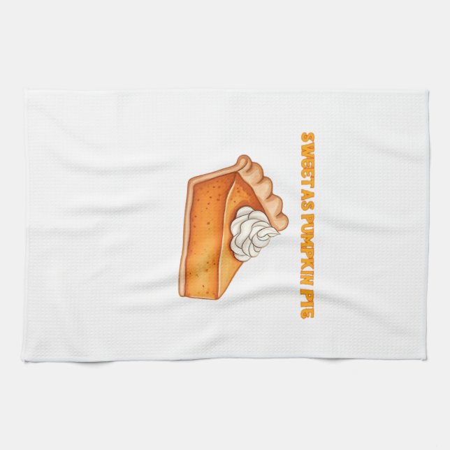 Sweet as Pumpkin Pie � Fall Thanksgiving Dessert D Kitchen Towel (Horizontal)