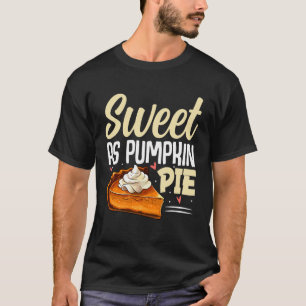 Sweet as Pumpkin Pie Thanksgiving Holiday Fall Des T-Shirt
