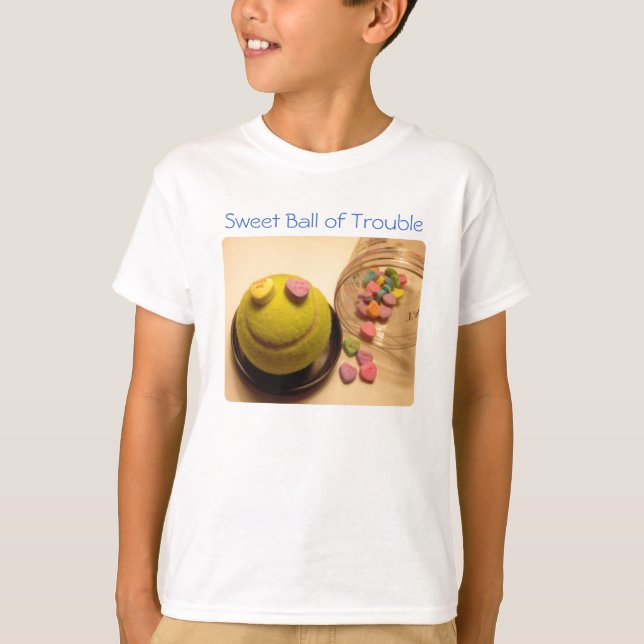 Sweet Ball of Trouble :) T-Shirt (Front)