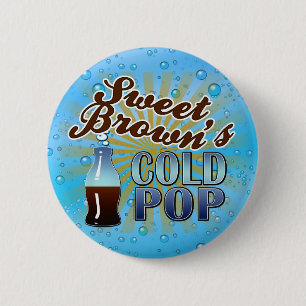 Sweet Brown's Cold Pop 2 Inch Round Button