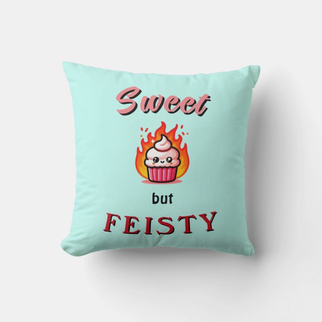 Sweet but Feisty  Throw Pillow (Front)