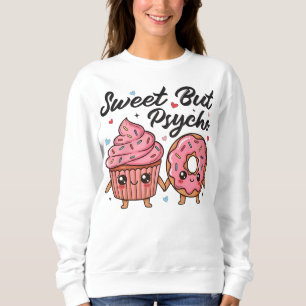 Sweet But Psycho Kawaii Cupcake Doughnut Sweatshirt
