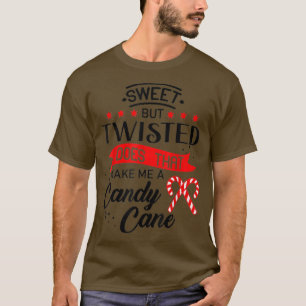 Sweet but Twisted, Does That Make Me a Candy Cane T-Shirt