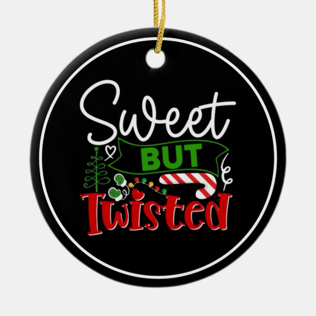 Sweet But Twisted Funny Christmas Candy Cane Ceramic Ornament (Front)
