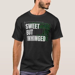 Sweet but Unhinged – Funny Minimalist Streetwear T-Shirt