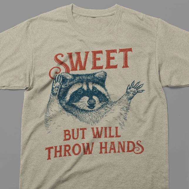 Sweet But Will Throw Hands T-Shirt (Creator Uploaded)