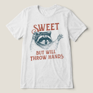 Sweet But Will Throw Hands Tri-Blend Shirt