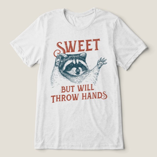 Sweet But Will Throw Hands Tri-Blend Shirt (Design Front)