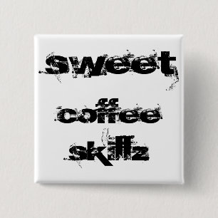 Sweet Coffee Skillz 2 Inch Square Button