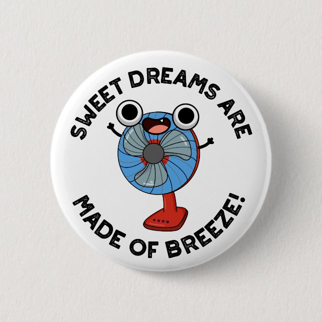 Sweet Dreams Are Made of Breeze Funny Fan Pun  2 Inch Round Button (Front)