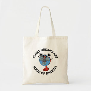 Sweet Dreams Are Made of Breeze Funny Fan Pun Tote Bag
