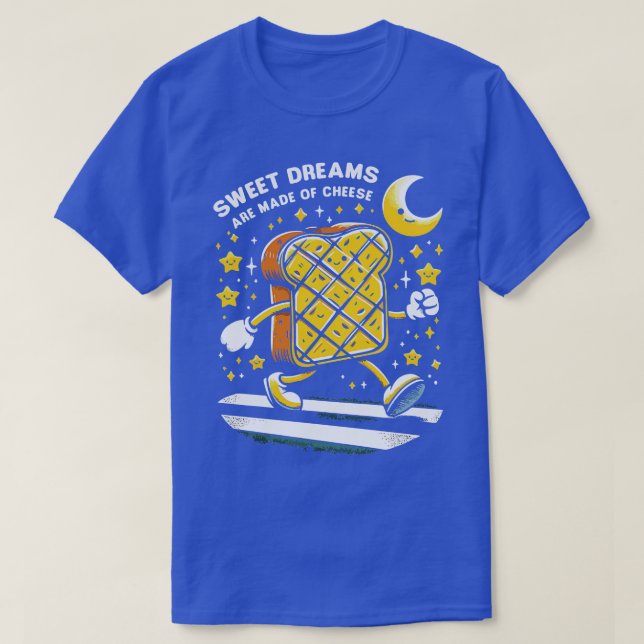 Sweet Dreams Are Made Of Cheese 4 T-Shirt (Design Front)