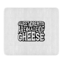 Sweet Dreams are Made of Cheese