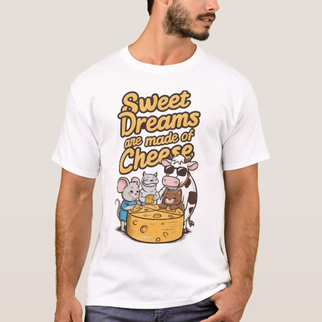Sweet Dreams Are Made of Cheese T-Shirt (Front)