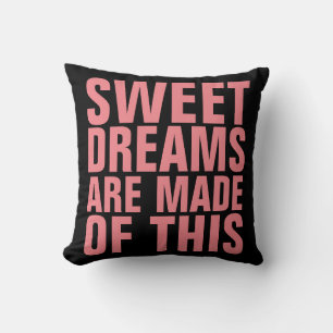 SWEET DREAMS ARE MADE OF THIS PILLOWS