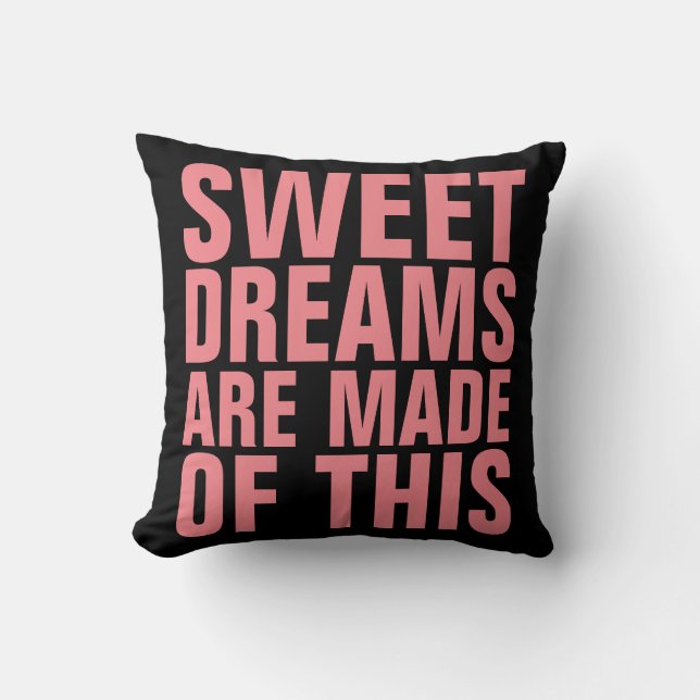 SWEET DREAMS ARE MADE OF THIS PILLOWS (Front)