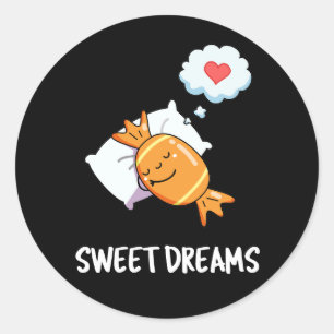 Sweet Dreams Funny Candy Pun Dark BG Classic Round Sticker