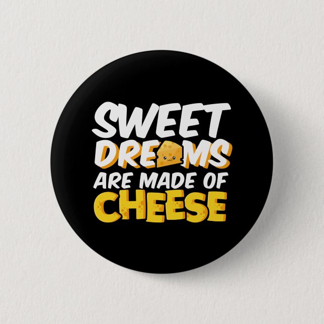 Sweet Dreams Made of Cheese Funny Cheese Lover Pun 2 Inch Round Button (Front)