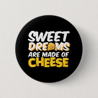 Sweet Dreams Made of Cheese Funny Cheese Lover Pun