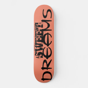 SWEET DREAMS Skateboard