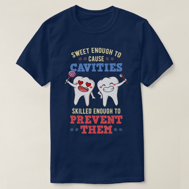 Sweet Enough To Cause Cavities Dentist Dental Surg T-Shirt (Design Front)