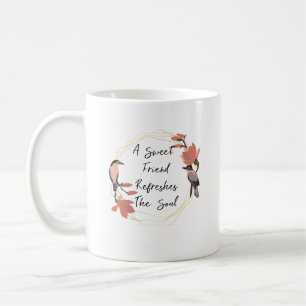 Sweet Friend Rafraîchissez l'âme Mug