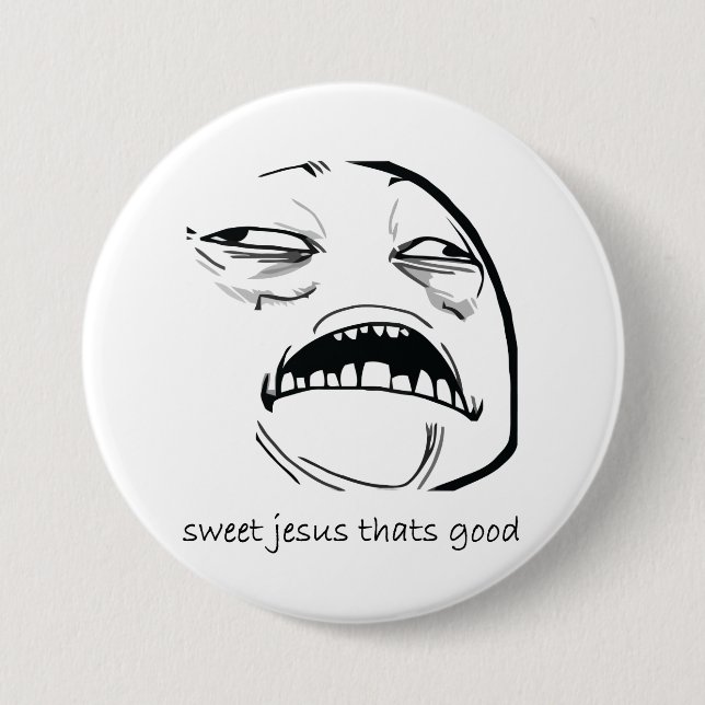 Sweet Jesus That's Good (text) 3 Inch Round Button (Front)