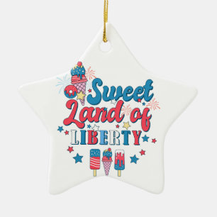 Sweet Land Of Liberty - America July 4th  Ceramic Ornament
