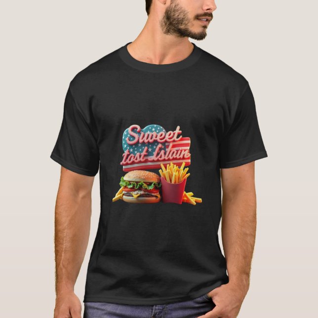  “Sweet Land of Liberty & Extra Fries”  T-Shirt (Front)