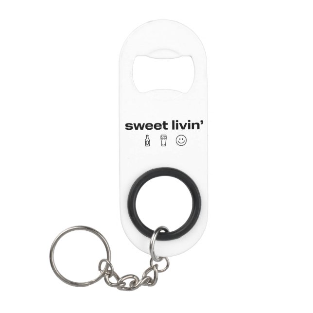 Sweet Livin' Bottle Opener Keychain Bottle Opener (Front)