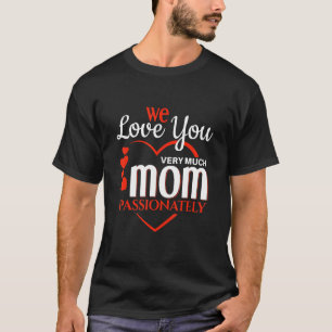 Sweet mom mother's day quote T-Shirt