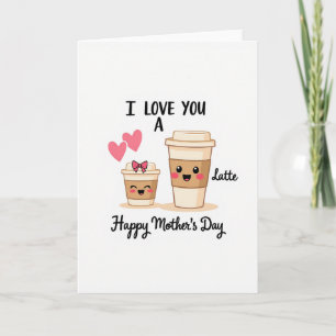 Sweet Mothers Day Latte Card