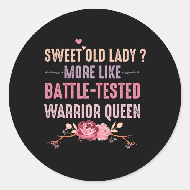 Sweet Old Lady More Like Ttle-tested Warrior Queen Classic Round Sticker (Front)