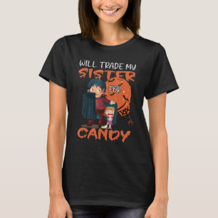 Sweet Or Sour I Will Trade My Sister For Candy T-Shirt