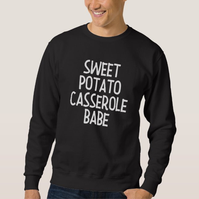 Sweet Potato Casserole Thanksgiving Party   15 Sweatshirt (Front)
