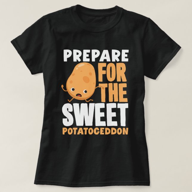 Sweet Potato Lover Prepare For The Sweet Potatoged T-Shirt (Design Front)