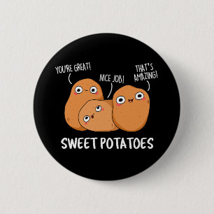 Sweet Potatoes Funny Food Pun Dark BG 2 Inch Round Button