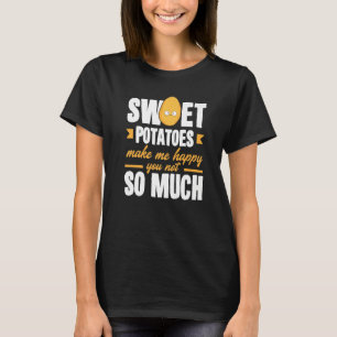 Sweet Potatoes Makes Me Happy Vegetable T-Shirt