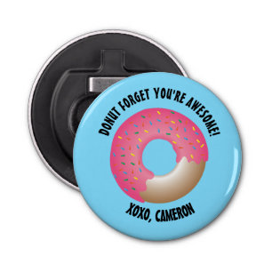 "Sweet Reminder" Customizable Doughnut Bottle Open Bottle Opener
